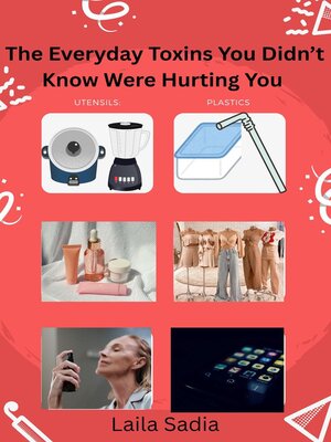 cover image of The Everyday Toxins You Didn't Know Were Hurting You